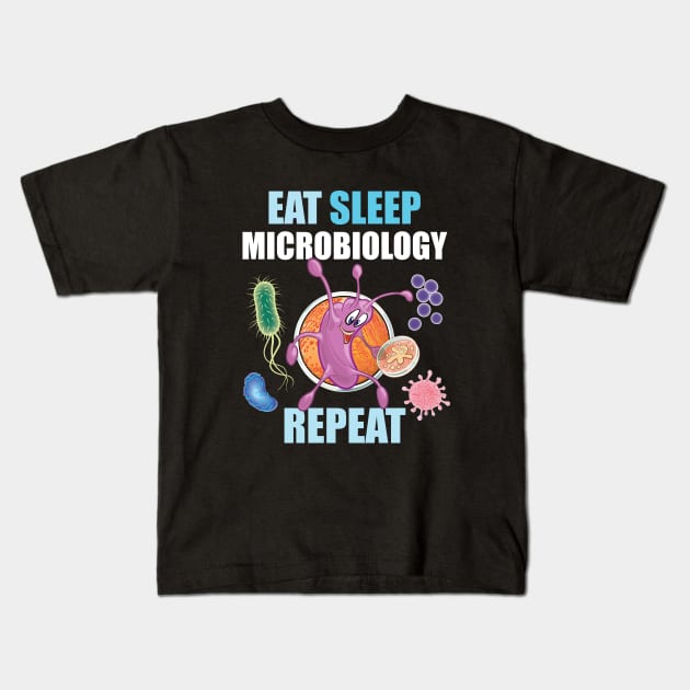 Eat Sleep Microbiology Repeat Funny Gift For Microbiologists Kids T-Shirt by SuburbanCowboy